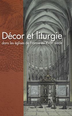 Décor et lithurgie dans les églises de France au XVIIIe siècle 