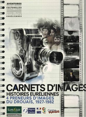 DVD Carnets d'image - 4 preneurs d'images du Drouais, 1927 - 1982
